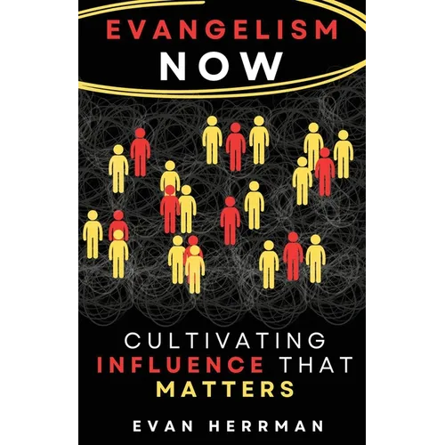Evangelism Now: Cultivating Influence that matters - Paperback