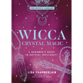 Wicca Crystal Magic: A Beginner's Guide to Crystal Spellcraft - Hardcover