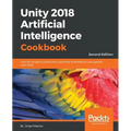 Unity 2018 Artificial Intelligence Cookbook - Second Edition - Paperback