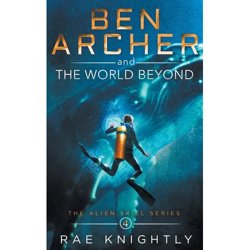Ben Archer and the World Beyond (The Alien Skill Series, Book 4) - Paperback
