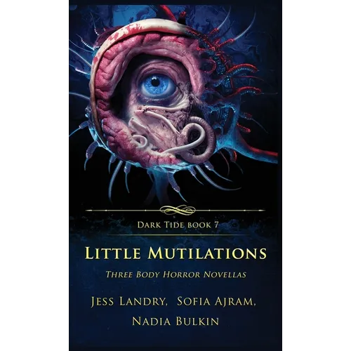 Little Mutilations: Three Body Horror Novellas - Hardcover