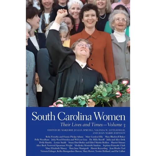 South Carolina Women: Their Lives and Times, Volume 3