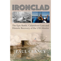 Ironclad: The Epic Battle, Calamitous Loss and Historic Recovery of the USS Monitor