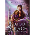 Blood Solace: A Fantasy Romance - Hardcover