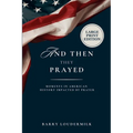 And Then They Prayed: Moments in American History Impacted By Prayer - Large Print