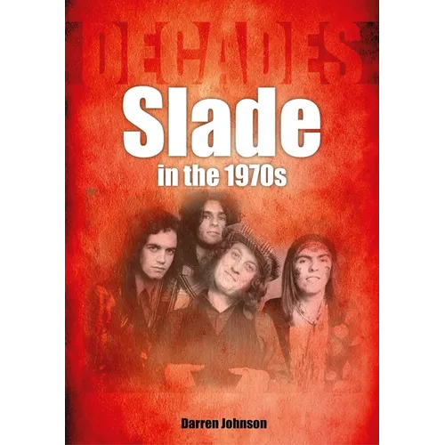 Slade in the 1970s: Decades - Paperback
