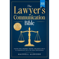 The Lawyer's Communication Bible: Master Legal Speaking, Writing, and Digital Skills to Communicate Like a Top Legal Professional