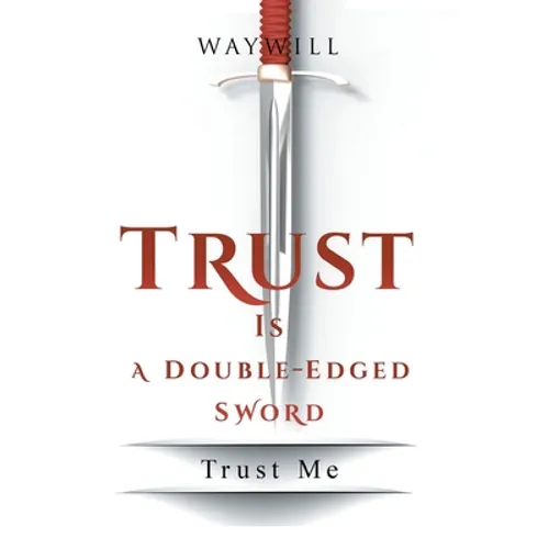 Trust Is a Double-Edged Sword: Trust Me - Hardcover