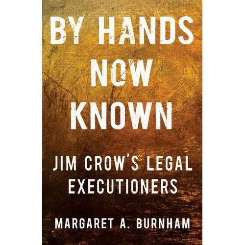 By Hands Now Known: Jim Crow's Legal Executioners - Hardcover