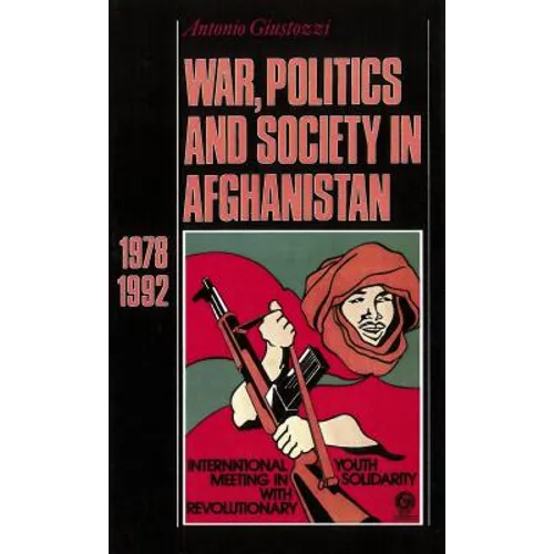 War, Politics and Society in Afghanistan: 1978-1992