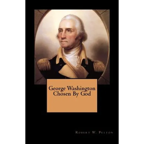 George Washington Chosen By God