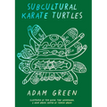 Adam Green: Subcultural Karate Turtles - Paperback