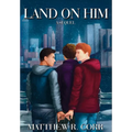 Land On Him: A Sequel - Hardcover