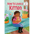 How to Love a Kitten - Hardcover