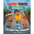 Dancing Towards Freedom: Leo's Juneteenth Celebration - Paperback