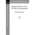 Byzantine Military Unrest, 471-843: An Interpretation