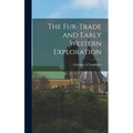 The Fur-trade and Early Western Exploration