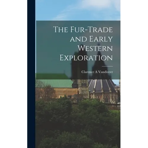 The Fur-trade and Early Western Exploration