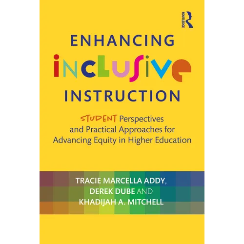 Enhancing Inclusive Instruction: Student Perspectives and Practical Approaches for Advancing Equity in Higher Education - Paperback