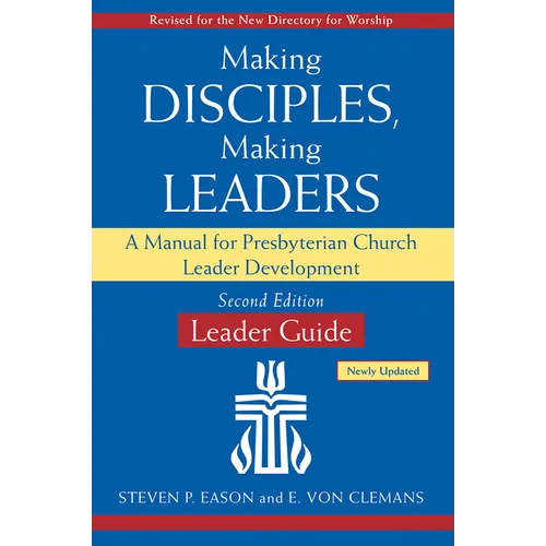 Making Disciples, Making Leaders--Leader Guide, Updated Second Edition: A Manual for Presbyterian Church Leader Development - Paperback