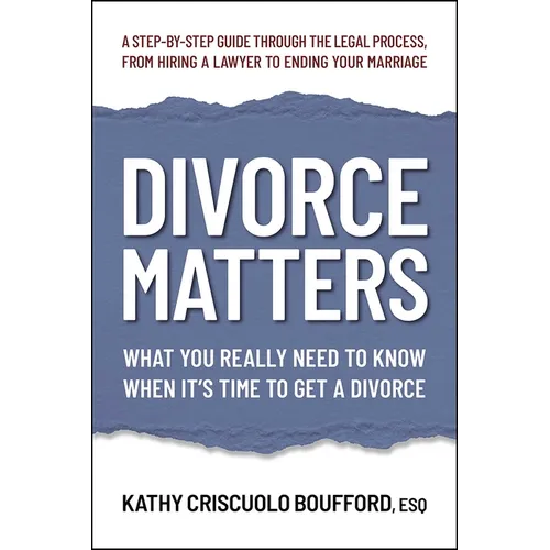 Divorce Matters: What You Really Need to Know When It's Time to Get a Divorce