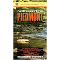 Field Guide to the Piedmont: The Natural Habitats of America's Most Lived-In Region, from New York City to Montgomery, Alabama