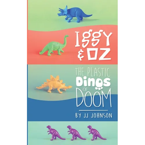 Iggy & Oz: The Plastic Dinos of Doom - Paperback