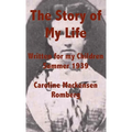 The Story of My Life: Written for my Children Summer 1939