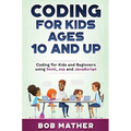 Coding for Kids Ages 10 and Up: Coding for Kids and Beginners using html, css and JavaScript - Hardcover