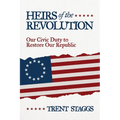 Heirs of the Revolution: Our Civic Duty to Restore Our Republic