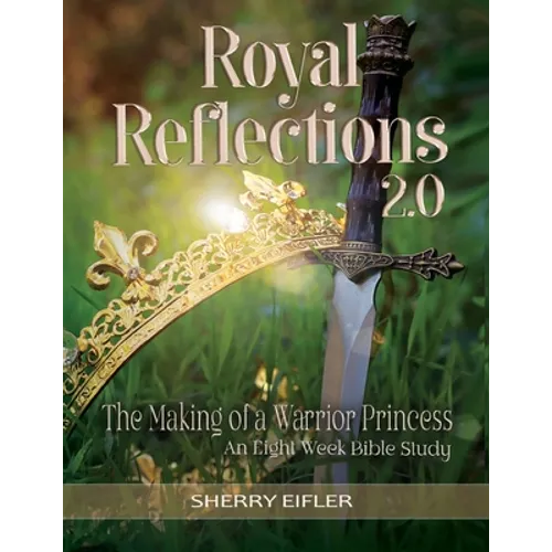 Royal Reflections 2.0: The Making of a Warrior Princess - Paperback