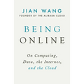 Being Online: On Computing, Data, the Internet, and the Cloud - Hardcover
