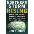 Northern Storm Rising: Russia, Iran, and the Emerging End-Times Military Coalition Against Israel - Paperback