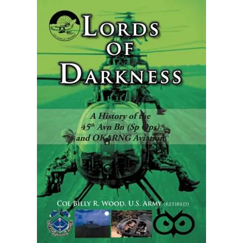 Lords of Darkness: A History of the 45th Avn Bn (Sp Ops) and Okarng Aviation