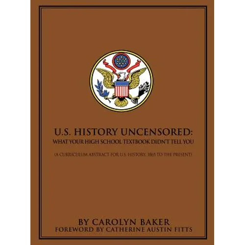 U.S. History Uncensored: What Your High School Textbook Didn't Tell You