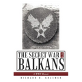 The Secret War in the Balkans: A WWII Memoir