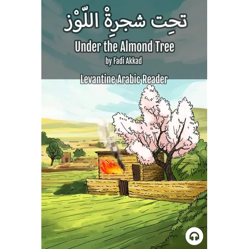 Under the Almond Tree: Levantine Arabic Reader (Syrian Arabic) - Paperback