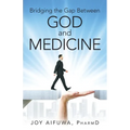 Bridging the Gap Between God and Medicine - Paperback