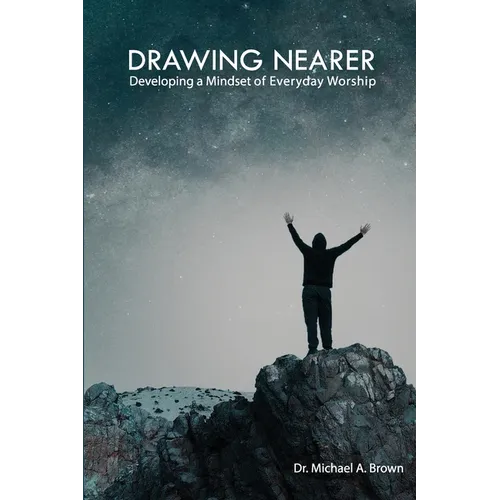Drawing Nearer: Developing a Mindset of Everyday Worship - Paperback