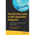 The Definitive Guide to AWS Application Integration: With Amazon Sqs, Sns, SWF and Step Functions - Paperback