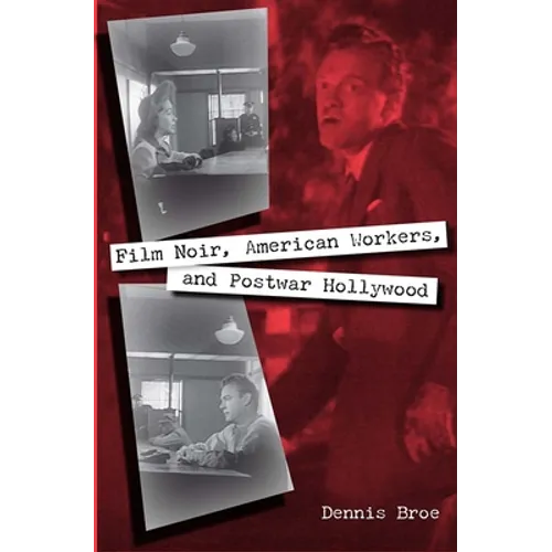 Film Noir, American Workers, and Postwar Hollywood