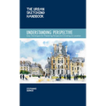 The Urban Sketching Handbook Understanding Perspective: Easy Techniques for Mastering Perspective Drawing on Location - Paperback
