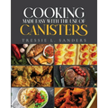 Cooking Made Easy With the Use of Canisters - Paperback