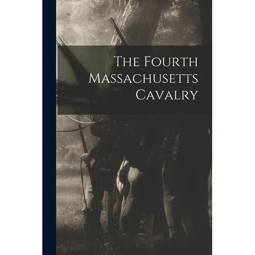 The Fourth Massachusetts Cavalry