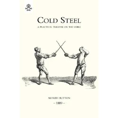Cold Steel: A Practical Treatise on the Sabre (1889)