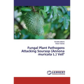 Fungal Plant Pathogens Attacking Soursop (Annona muricata L.) Vell" - Paperback
