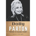 Dolly Parton: Unveiling the Songbird's Journey - Paperback