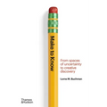 Make to Know: From Spaces of Uncertainty to Creative Discovery - Hardcover