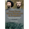 Four Years With Morgan and Forrest: Experiences in the Confederate Army During the American Civil War