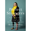 Perfect Strangers: A Story of Love, Strength, and Recovery After the 2013 Boston Marathon - Paperback